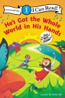 He's Got the Whole World in His Hands: Level 1 (I Can Read! / Song) By Molly Idle (Illustrator), Zondervan Cover Image