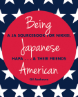 Being Japanese American: A JA Sourcebook for Nikkei, Hapa . . . & Their Friends Cover Image