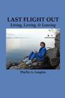 Last Flight Out: Living, Loving & Leaving By Phyllis a. Langton Cover Image