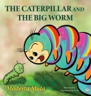 The Caterpillar And The Big Worm By Modesta Mata Cover Image