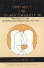 Dependency and Japanese Socialization: Psychoanalytic and Anthropological Investigations in Amae By Frank A. Johnson M. D. (Editor) Cover Image