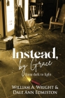 Instead, by Grace: from dark to light Cover Image