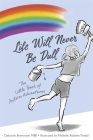 Life Will Never Be Dull: The Little Book of Autism Adventures By Deborah Brownson, Michelle Rebello-Tindall Cover Image