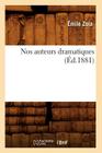 Nos Auteurs Dramatiques (Éd.1881) (Litterature) By Émile Zola Cover Image