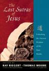 The Lost Sutras of Jesus: Unlocking the Ancient Wisdom of the Xian Monks Cover Image