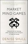 Market Mind Games: A Radical Psychology of Investing, Trading and Risk Cover Image