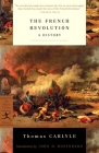 The French Revolution: A History (Modern Library Classics) By Thomas Carlyle, John D. Rosenberg (Introduction by) Cover Image