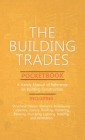 Building Trades Pocketbook - A Handy Manual of Reference on Building Construction - Including Structural Design, Masonry, Bricklaying, Carpentry, Join By Anon Cover Image