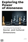 Exploring the Power of Aloneness Unraveling the Psychological, Social, and Cultural Dimensions Cover Image