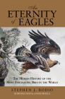 Eternity of Eagles: The Human History of the Most Fascinating Bird in the World Cover Image