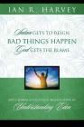 Bad Things Happen: Satan Gets to Reign; God Gets the Blame By Ian R. Harvey Cover Image