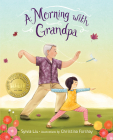 A Morning with Grandpa By Sylvia Liu, Christina Forshay (Illustrator) Cover Image