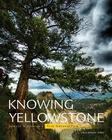 Knowing Yellowstone: Science in America's First National Park Cover Image