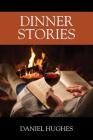 Dinner Stories By Daniel Hughes Cover Image