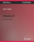 Arduino III: Internet of Things (Synthesis Lectures on Digital Circuits & Systems) Cover Image
