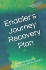 Enabler's Journey Recovery Plan: Enabler's Journey Recovery Series: Book 1 By Jd Perry Meadows, Sarah Meadows Bs, Angie G. Meadows Cover Image