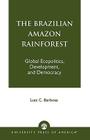 The Brazilian Amazon Rainforest: Global Ecopolitics, Development, and Democracy Cover Image