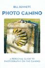 Photo Camino: A Personal Guide to Photography on the Camino By Bill Bennett (Photographer), Jennifer Cluff (Editor), Bill Bennett Cover Image