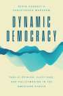 Dynamic Democracy: Public Opinion, Elections, and Policymaking in the American States (Chicago Studies in American Politics) Cover Image