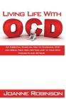 Living With OCD: An Essential Guide on How to Overcome OCD and Break Free from Getting Lost In Your Own Thoughts and Actions By Joanne Robinson Cover Image