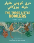 The Three Little Howlers (Pashto-English) By Anneke Forzani, Sarah Skalski (Illustrator), Khalid Khan (Translator) Cover Image
