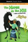 The Horse on the Hill: A Story of Ancient India (Read-It! Chapter Books: Historical Tales) By Jessica Gunderson, Caroline Hu (Illustrator) Cover Image