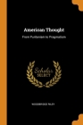 American Thought: From Puritanism to Pragmatism By Woodbridge Riley Cover Image