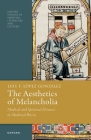 The Aesthetics of Melancholia: Medical and Spiritual Diseases in Medieval Iberia By Luis F. López González Cover Image