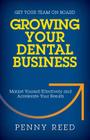 Growing Your Dental Business: Market Yourself Effectively and Accelerate Your Results By Penny Reed Cover Image