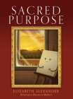 Sacred Purpose By Elizabeth Alexander, Raymon Mallari (Illustrator) Cover Image