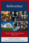 Bellwether: Virginia's Political Transformation, 2006-2020 By David J. Toscano, Timothy M. Kaine (Foreword by) Cover Image