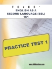 TExES English as a Second Language (Esl) 154 Practice Test 1 By Sharon A. Wynne Cover Image
