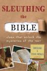 Sleuthing the Bible: Clues That Unlock the Mysteries of the Text Cover Image