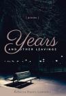 Years and Other Leavings By Rebecca Henry Lowndes Cover Image