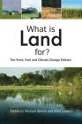 What Is Land For?: The Food, Fuel and Climate Change Debate By Matt Lobley (Editor), Michael Winter (Editor) Cover Image