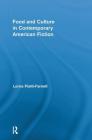Food and Culture in Contemporary American Fiction (Routledge Studies in Contemporary Literature) By Lorna Piatti-Farnell Cover Image