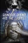 The Sounds Of Silence Are The Loudest By Aaron Baldwin (Editor), Kevin Vain (Illustrator), Cortina Jackson Cover Image