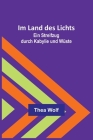 Im Land des Lichts: Ein Streifzug durch Kabylie und Wüste By Thea Wolf Cover Image