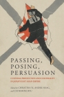 Passing, Posing, Persuasion: Cultural Production and Coloniality in Japan's East Asian Empire By Christina Yi (Editor), Andre Haag (Editor), Catherine Ryu (Editor) Cover Image