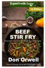Beef Stir Fry: Over 50 Quick & Easy Gluten Free Low Cholesterol Whole Foods Recipes full of Antioxidants & Phytochemicals By Don Orwell Cover Image