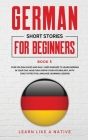 German Short Stories for Beginners Book 5: Over 100 Dialogues and Daily Used Phrases to Learn German in Your Car. Have Fun & Grow Your Vocabulary, wit Cover Image