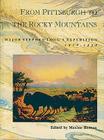 From Pittsburgh to the Rocky Mountains: Major Stephen Long's Expedition, 1819-1820 By Maxine Benson Cover Image