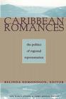 Caribbean Romances: The Politics of Regional Representation (New World Studies) Cover Image