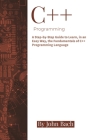 C++ Programming: A Step-by-Step Guide to Learn, in an Easy Way, the Fundamentals of C++ Programming Language By Alexander Aronowitz Cover Image