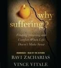 Why Suffering?: Finding Meaning and Comfort When Life Doesn't Make Sense By Ravi Zacharias, Vince Vitale, Ravi Zacharias (Read by), Vince Vitale (Read by) Cover Image