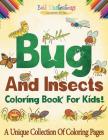 Bugs And Insects Coloring Book For Kids! By Bold Illustrations Cover Image