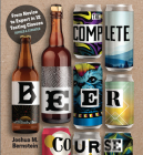 The Complete Beer Course: From Novice to Expert in Twelve Tasting Classes Cover Image