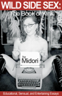 Wild Side Sex: The Book of Kink: Educational, Sensual, and Entertaining Essays By Midori Cover Image