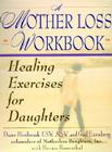 A Mother Loss Workbook: Healing Exercises for Daughters By Diane Hambrook Cover Image