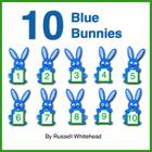 10 Blue Bunnies By Russell Whitehead Cover Image